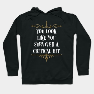 You Look Like You Survived A Critical Hit Tabletop RPG Hoodie